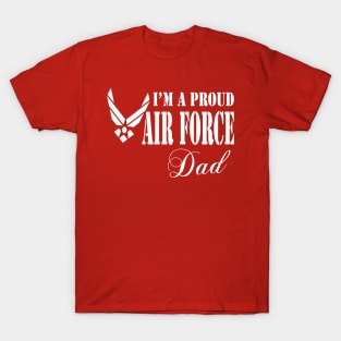 Best Gift for Father Army - I am a proud Air Force Dad T-Shirt